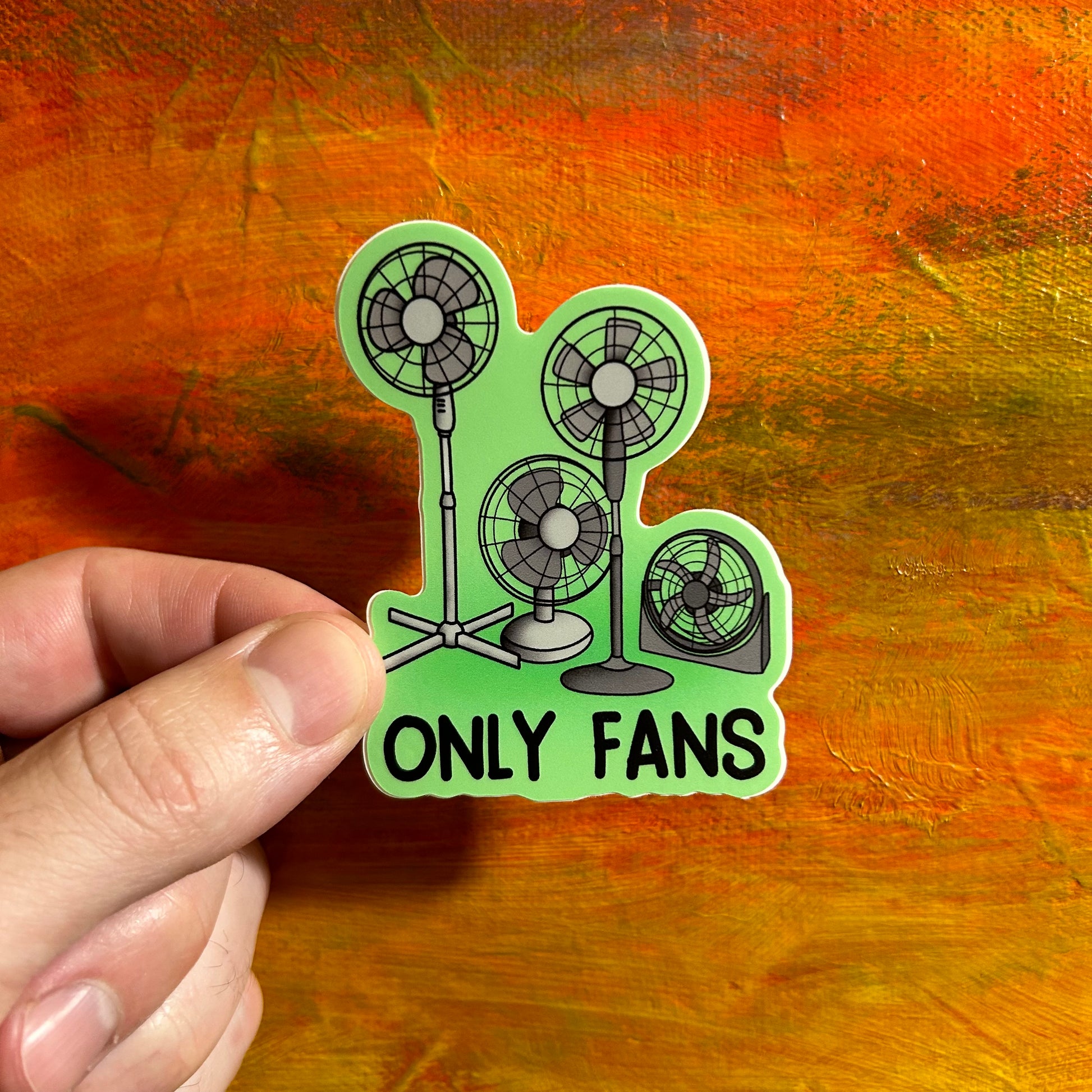 Faded green sticker showing 4 different kinds of fans standing in one area. Underneath the fans it says “only fans”.