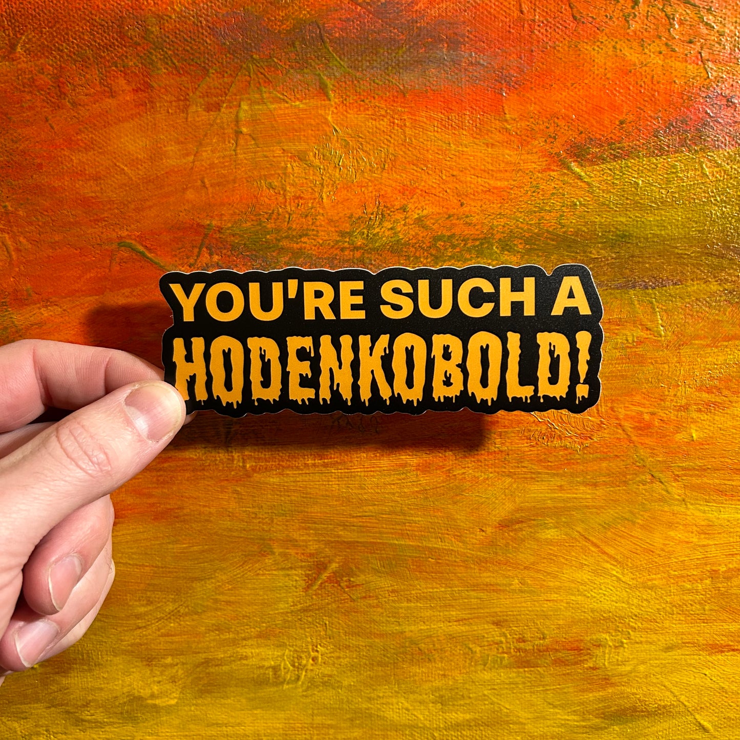 You’re Such A Holdenkobold! | Waterproof Sticker