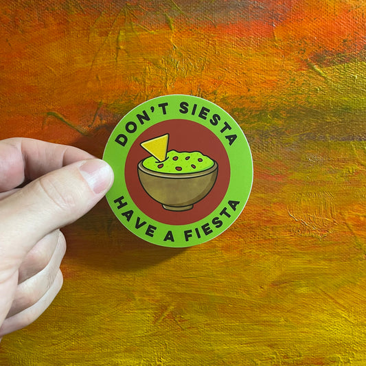 Don't Siesta, Have a Fiesta | Funny Waterproof Sticker